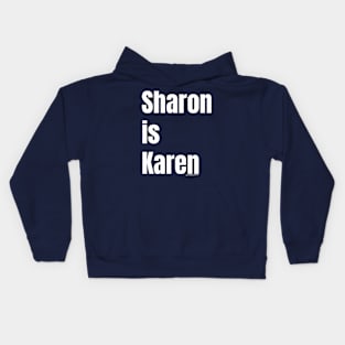 SHARON IS KAREN Kids Hoodie